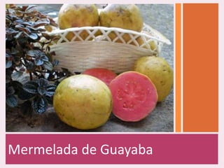 Mermelada de Guayaba
 