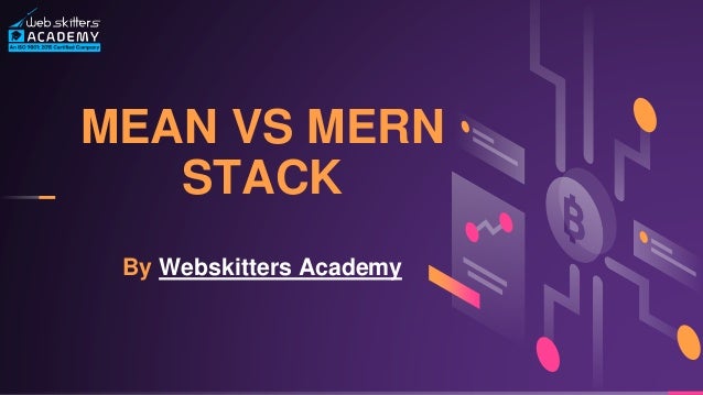 MEAN VS MERN
STACK
By Webskitters Academy
 