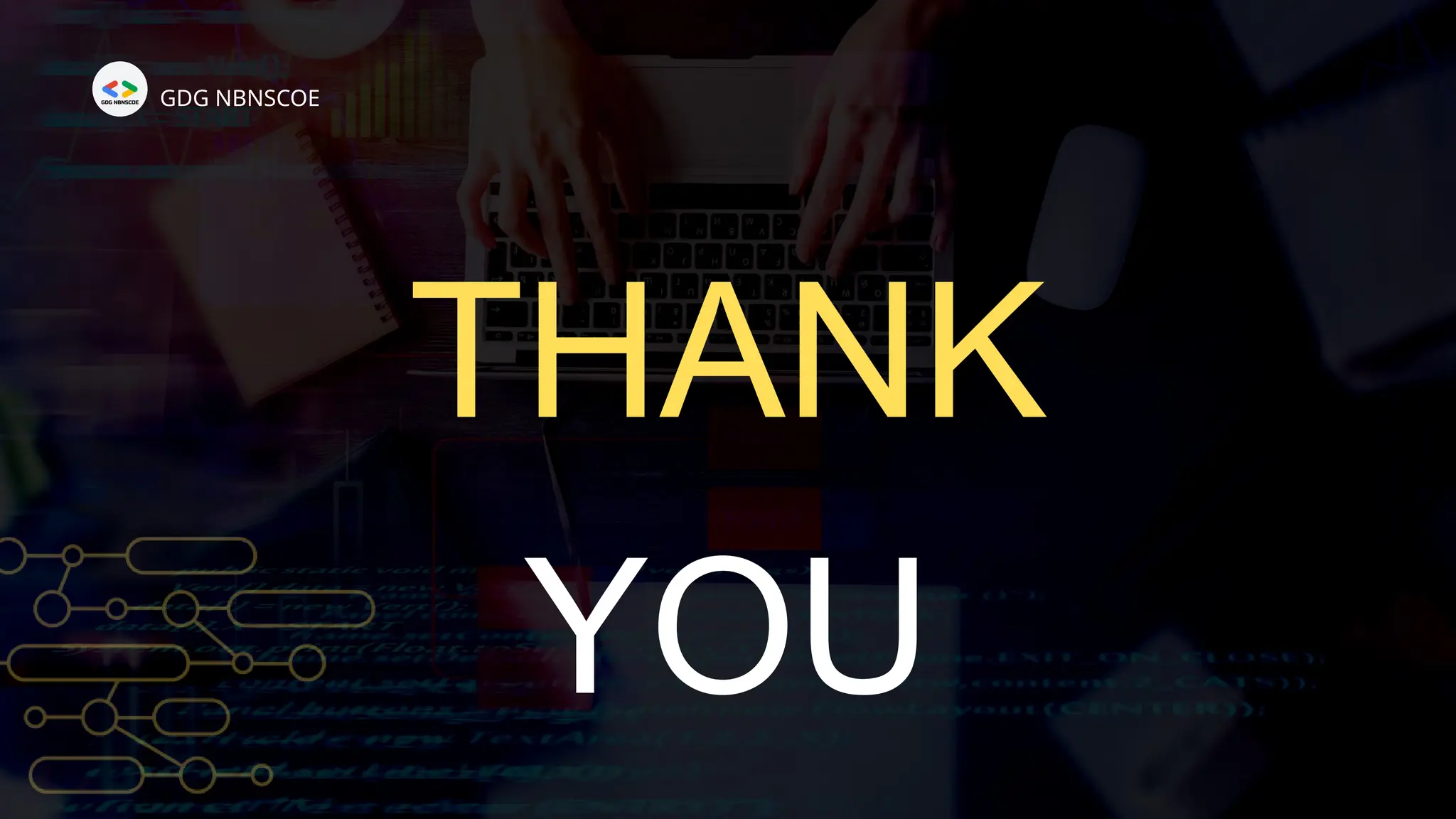 THANK
YOU
GDG NBNSCOE
 