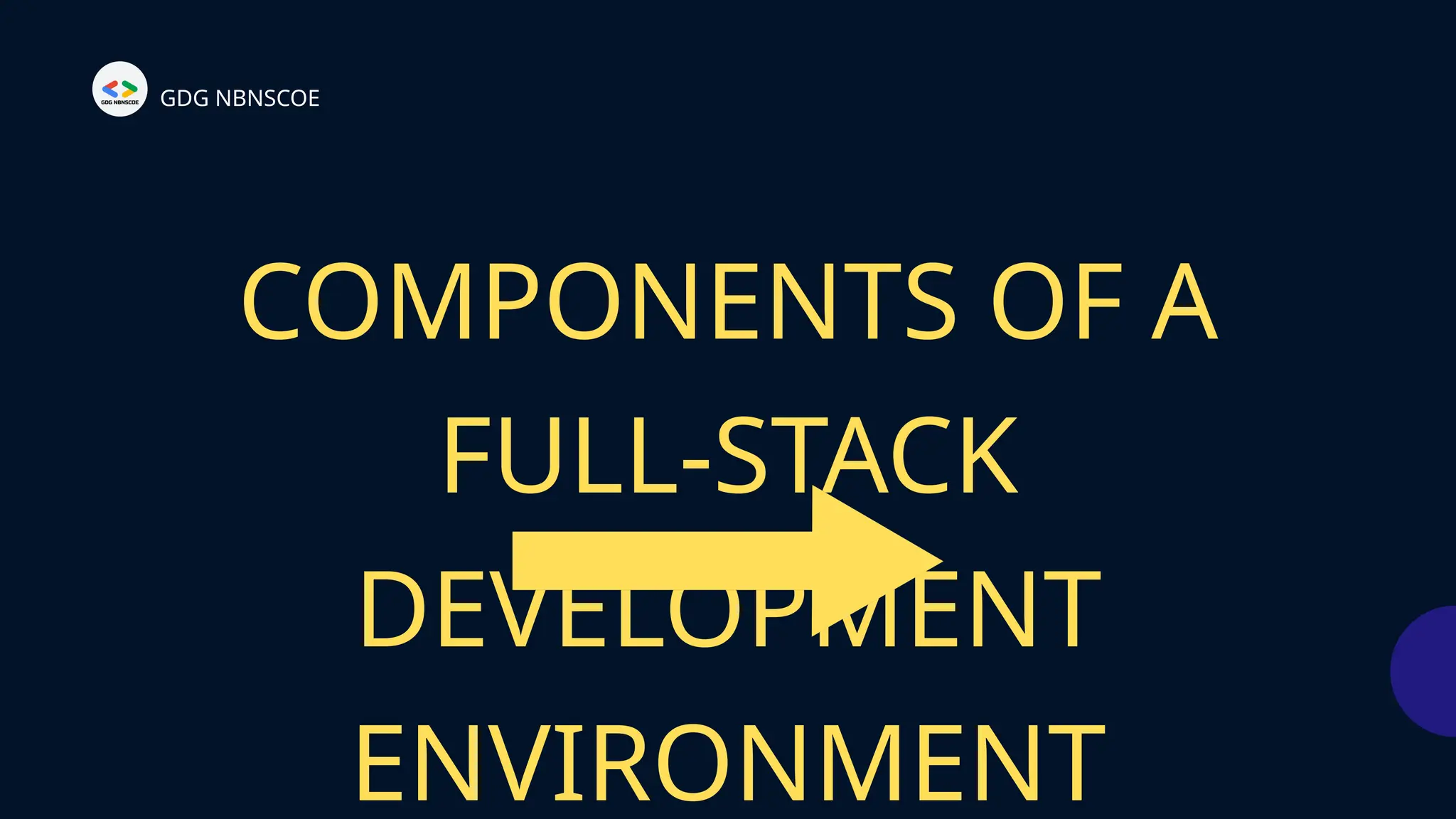 COMPONENTS OF A
FULL-STACK
DEVELOPMENT
ENVIRONMENT
GDG NBNSCOE
 