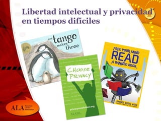 Libertad intelectual y privacidad
en tiempos difíciles
 