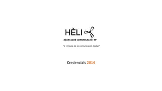 Credencials 2014 
“L´impuls de la comunicació digital”  