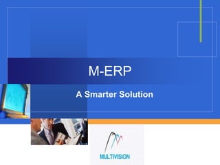 M-ERP
A Smarter Solution



      Company
      LOGO
 