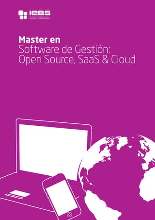 La Escuela de Negocios de la
Innovación y los emprendedores

1

Master en

Software de Gestión:
Open Source, SaaS & Cloud

 