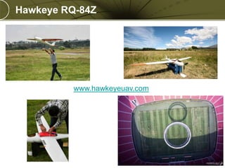 Hawkeye RQ-84Z

www.hawkeyeuav.com

PREXXXX 12
Copyright © 2010 Merrick & Company All rights reserved.

 