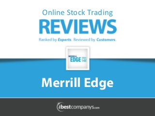Merrill Edge
Online	
  Stock	
  Trading	
  
 