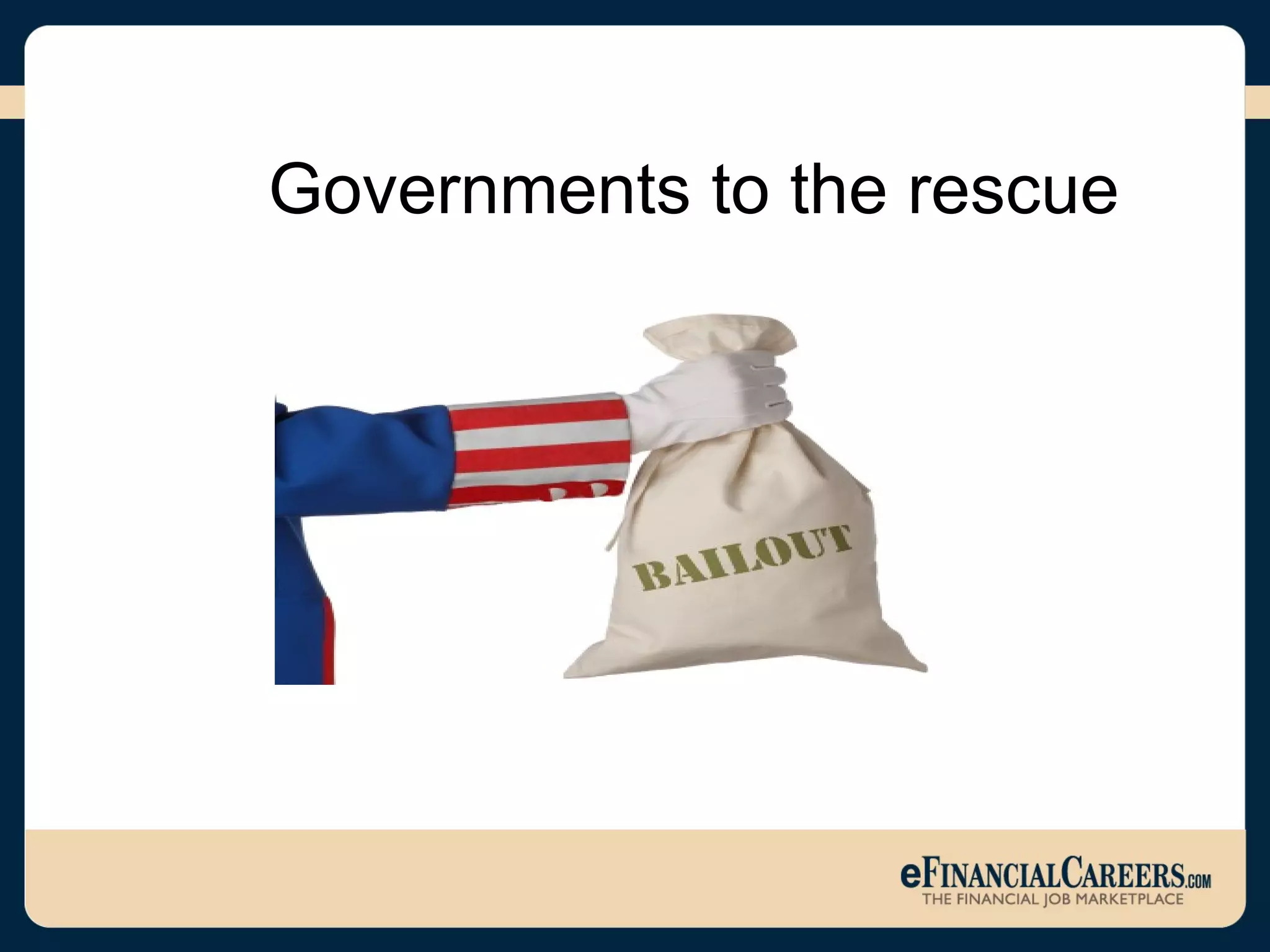 Governments to the rescue 