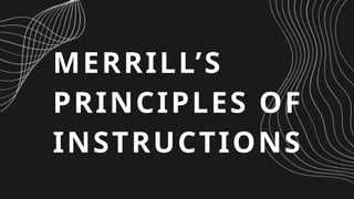 MERRILLS-PRINCIPLES-OF-INSTRUCTIONS (1).pptx