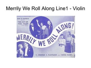 Merrily We Roll Along Line1 - Violin 