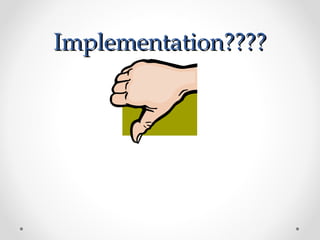 Implementation????Implementation????
 