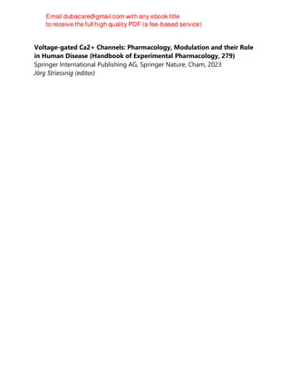 Voltage-gated Ca2+ Channels: Pharmacology, Modulation and their Role
in Human Disease (Handbook of Experimental Pharmacology, 279)
Springer International Publishing AG, Springer Nature, Cham, 2023
Jörg Striessnig (editor)
 