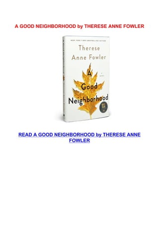 A GOOD NEIGHBORHOOD by THERESE ANNE FOWLER
READ A GOOD NEIGHBORHOOD by THERESE ANNE
FOWLER
 