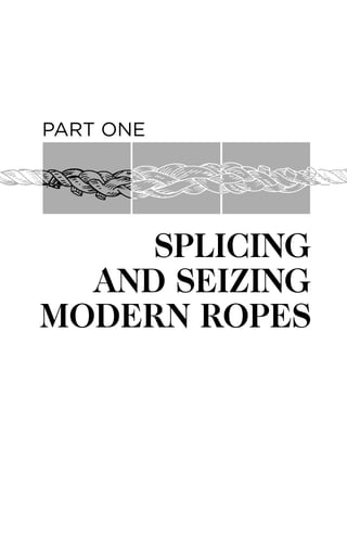 PART ONE




     SPLICING
  AND SEIZING
MODERN ROPES
 