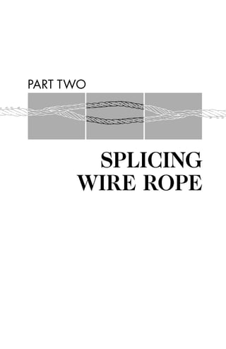 PART TWO




       SPLICING
      WIRE ROPE
 