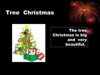 Tree Christmas The tree Christmas is big and very beautiful.