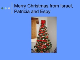 Merry Christmas from Israel, Patricia and Espy 