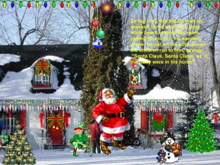 To top it all, this big fat man all dressed in red wearing a long white beard entered the room yelling Ho-Ho-Ho! He seemed drunk. He sat on the sofa and all the children ran to him, saying: &quot;Santa Claus, Santa Claus&quot; as  if the party were in his honor!  