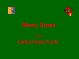 Merry Xmas   From Catford High Pupils   