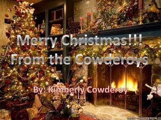 Merry Christmas!!!From the Cowderoys By: Kimberly Cowderoy 