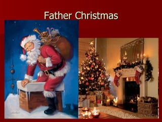Father Christmas
 