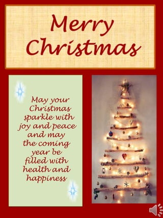 May your
    Christmas
  sparkle with
joy and peace
   and may
 the coming
    year be
  filled with
 health and
   happiness
 