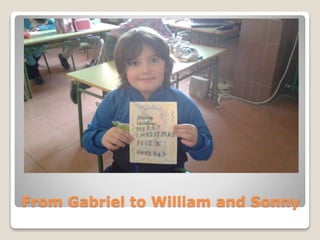 From Gabriel to William and Sonny
 