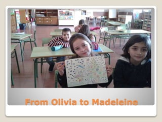 From Olivia to Madeleine
 
