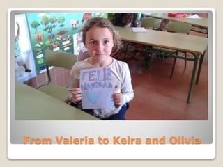 From Valeria to Keira and Olivia
 