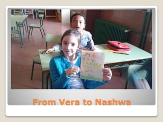 From Vera to Nashwa
 