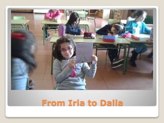 From Iria to Dalia
 