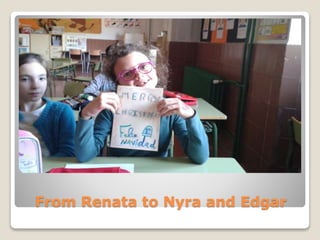 From Renata to Nyra and Edgar
 