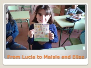 From Lucía to Maisie and Elias
 