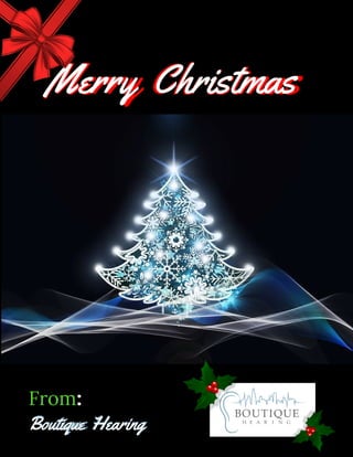 Merry	Christmas
From:
Boutique	Hearing
Merry		Christmas
Boutique		Hearing
 