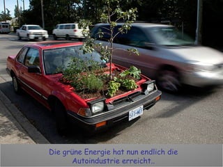 Die grüne Energie hat nun endlich die Autoindustrie erreicht.. 