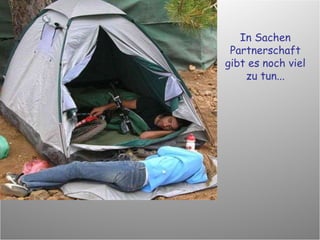 In Sachen Partnerschaft gibt es noch viel zu tun... 