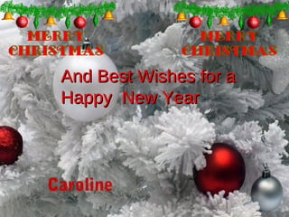 And Best Wishes for a
Happy New Year

Caroline

 