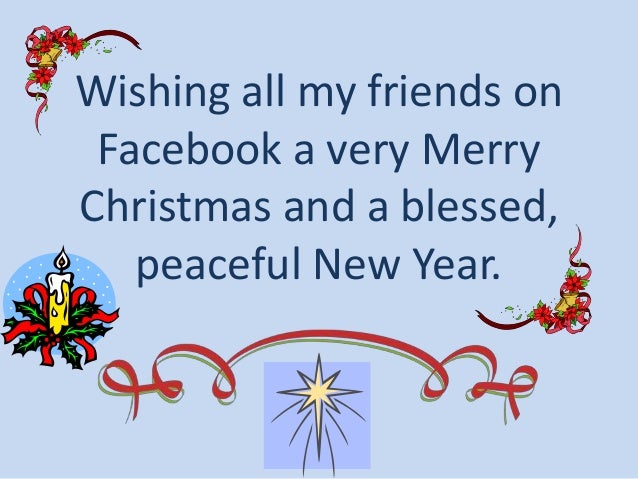 wishing all my friends on facebook a very merrychristmas and a blessed peaceful new year - Merry Christmas Pictures Facebook wishing all my friends on facebook a very merrychristmas and a blessed peaceful new year - Merry Christmas Pictures Facebook
