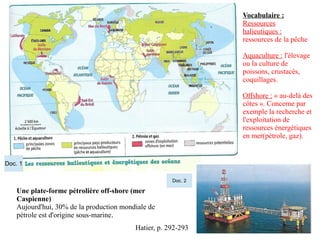 Doc. 1
Doc. 2
Une plate-forme pétrolière off-shore (mer
Caspienne)
Aujourd'hui, 30% de la production mondiale de
pétrole e...