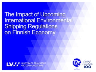 The Impact of Upcoming
International Environmental
Shipping Regulations
on Finnish Economy
 