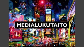 MEDIALUKUTAITO
 