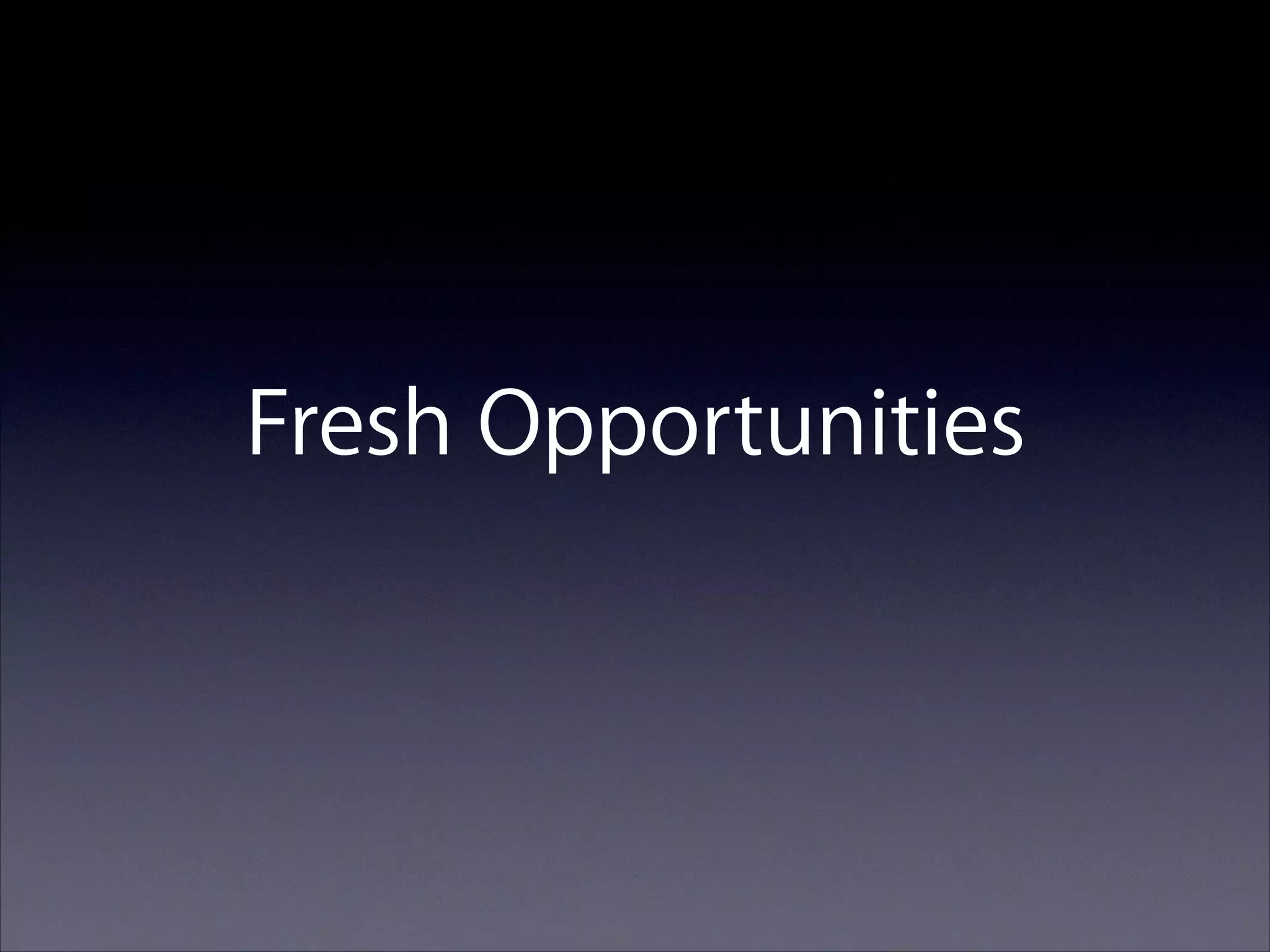 Fresh Opportunities

 