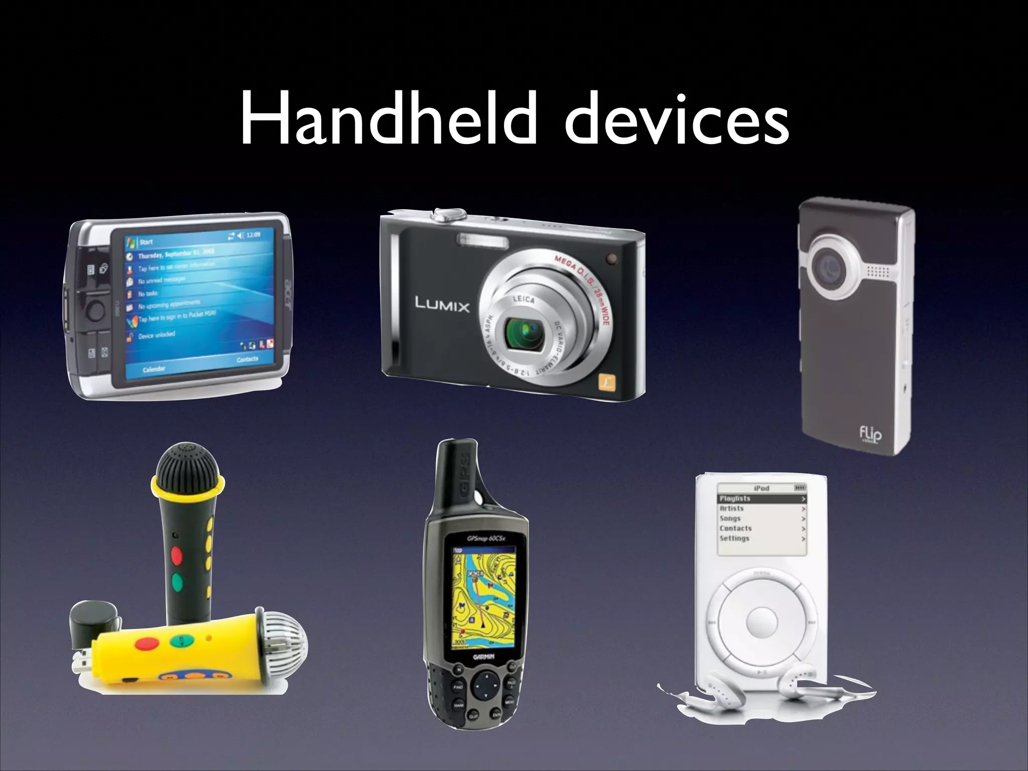 Handheld devices

 