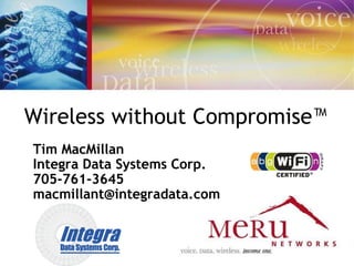 Wireless without Compromise™ ,[object Object],[object Object],[object Object],[object Object]