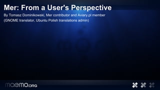 Mer: From a User's Perspective ,[object Object]