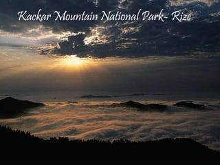 Kackar Mountain National Park- Rize 
 