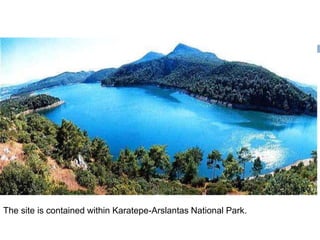 The site is contained within Karatepe-Arslantas National Park. 
 