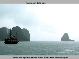 Selon une légende, la baie aurait été habitée par un dragon Le dragon de la baie 