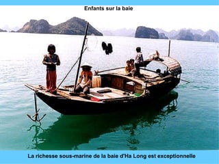La richesse sous-marine de la baie d'Ha Long est exceptionnelle Enfants sur la baie 