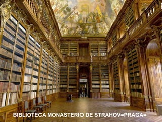 BIBLIOTECA MONASTERIO DE STRAHOV=PRAGA=

 