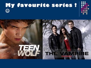 My favourite series !   